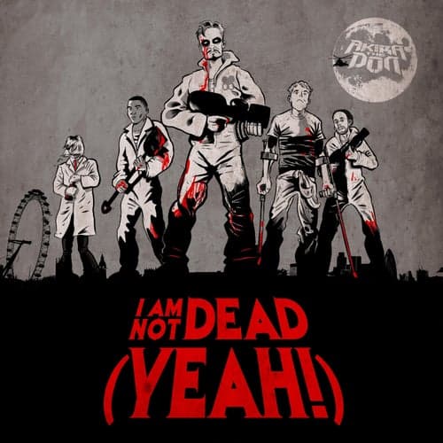 I Am Not Dead (Yeah!)