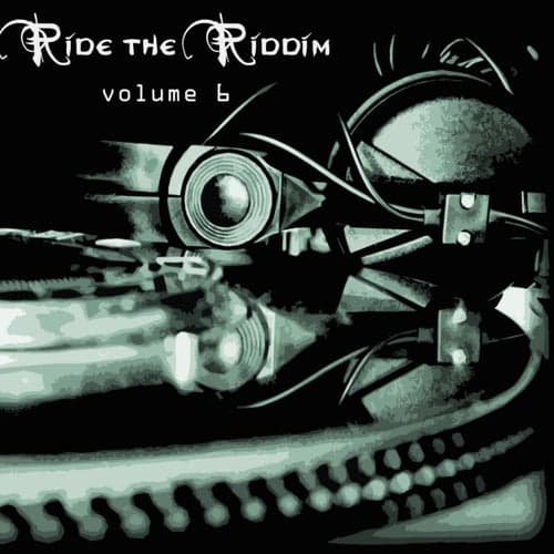 Ride The Riddim Vol 6