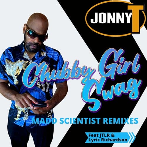 Chubby Girl Swag (Madd Scientist Remixes)