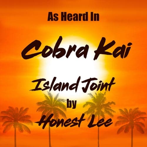 Island Joint (As Heard In Cobra Kai)