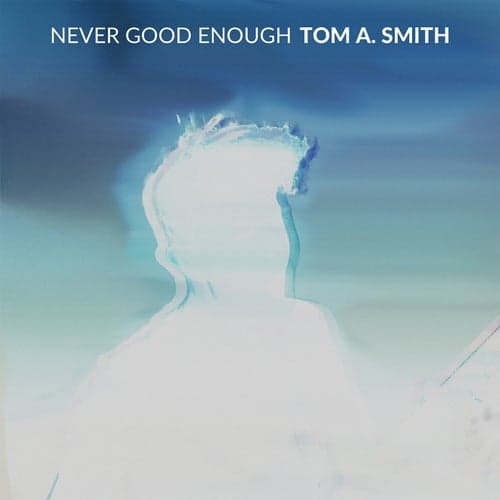 Never Good Enough
