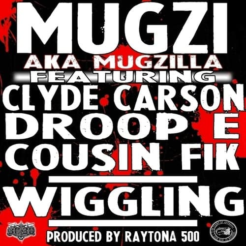 Wigglin (feat. Cousin Fik, Clyde Carson & Droop E) - Single