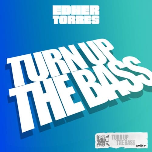 Turn Up the Bass