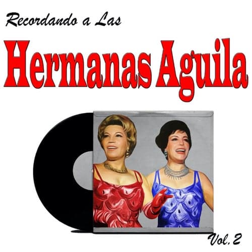Recordando a Las Hermanas Aguila, Vol.2