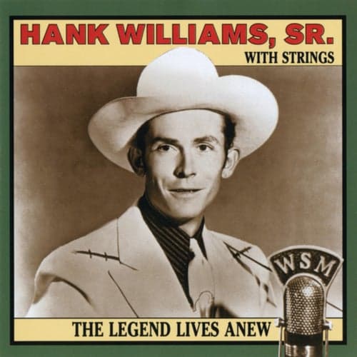 The Legend Lives Anew: Hank Williams, Sr. With Strings