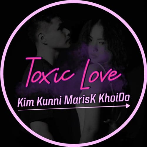 Toxic Love (feat. MarisK, KhoiDo)