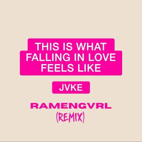 this is what falling in love feels like (Ramengvrl Remix)