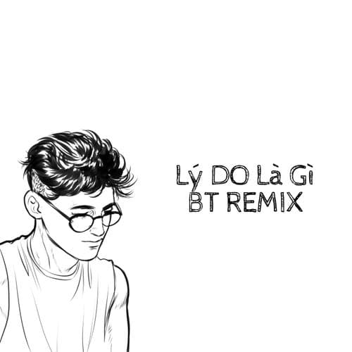 Lí Do Là Gì (BT Remix) [Full Instrumental]
