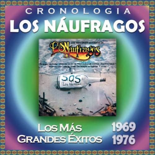 Los Náufragos Cronología - Los Más Grandes Éxitos  (1969-1976)