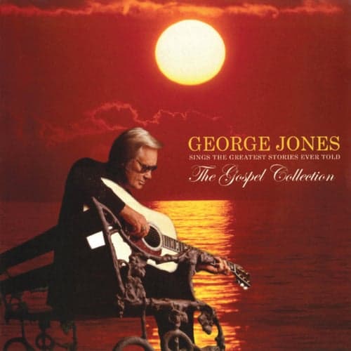 The Gospel Collection: George Jones Sings The Greatest Stories Ever Told