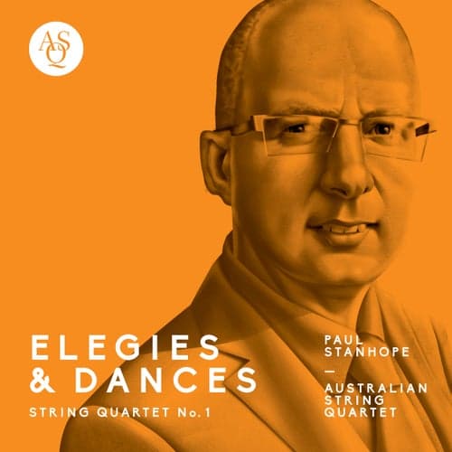Paul Stanhope: String Quartet No. 1, Elegies and Dances