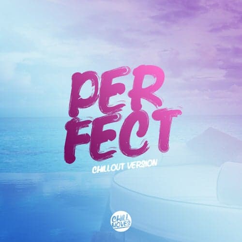 Perfect (Chill Out Version)