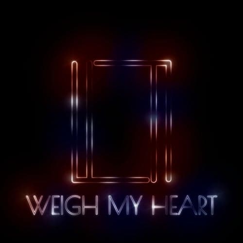 Weigh My Heart