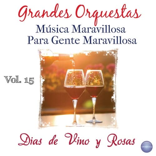 Grandes Orquestas - Música Maravillosa para Gente Maravillosa Vol. 15 - Días de Vino y Rosas