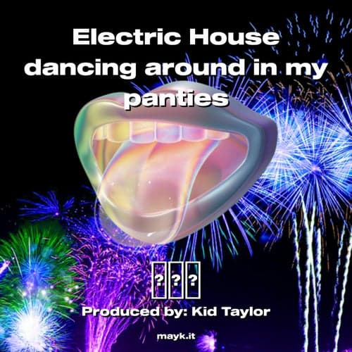 Electric House dancing around in my panties