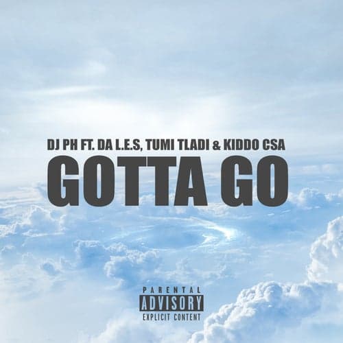 Gotta Go (feat. Da L.E.S, Tumi Tladi and Kiddo CSA)
