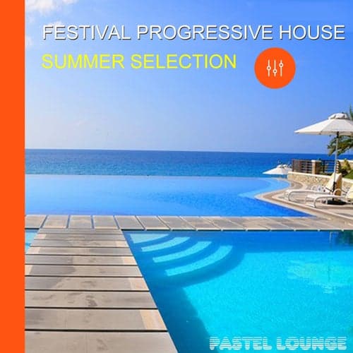Festival Progressive House: Summer Selection