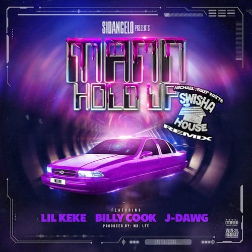 Mann Hold Up (feat. Lil' Keke, Billy Cook & J-Dawg) [Swisha House Remix]