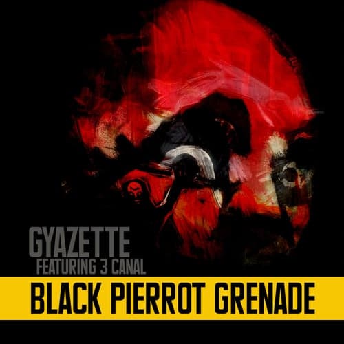 Black Pierrot Grenade (feat. 3 Canal)