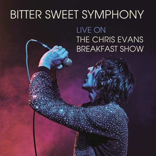 Bitter Sweet Symphony (Live on The Chris Evans Breakfast Show)