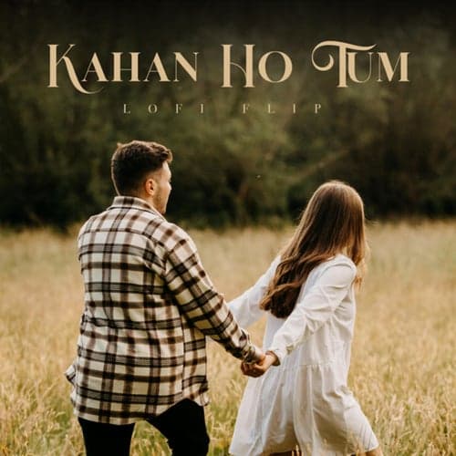 Kahan Ho Tum (Lofi Flip)