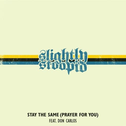 Stay the Same (Prayer for You)