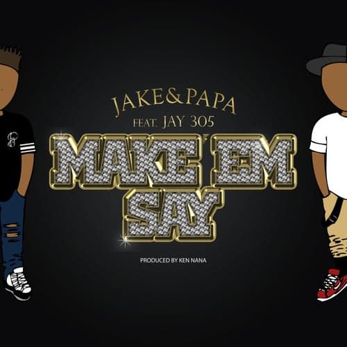 Make 'Em Say (feat. Jay 305) - Single