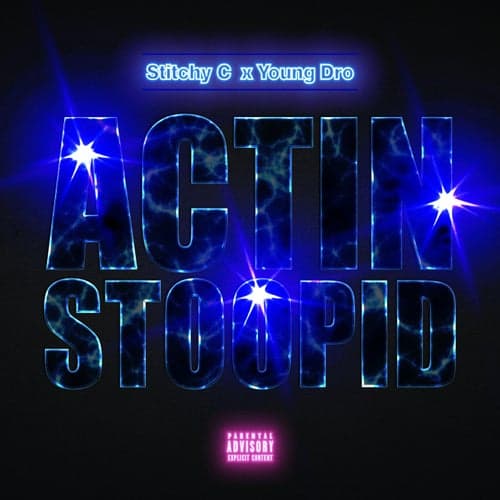Actin Stoopid (feat. Young Dro)
