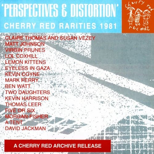 Perspectives and Distortion: Cherry Red Rarities 1981