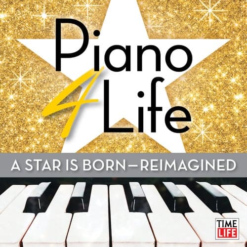 Piano 4 Life: A Star is Born (Reimagined)