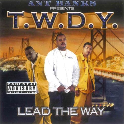 Ant Banks Presents T.W.D.Y - Lead The Way