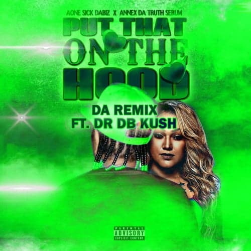 Put That On The Hood (Remix) [feat. Annex da Truth Serum & DR DB Kush]