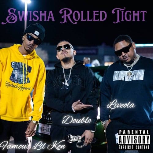 Swisha Rolled Tight (feat. Famous Lil Ken & Liveola)