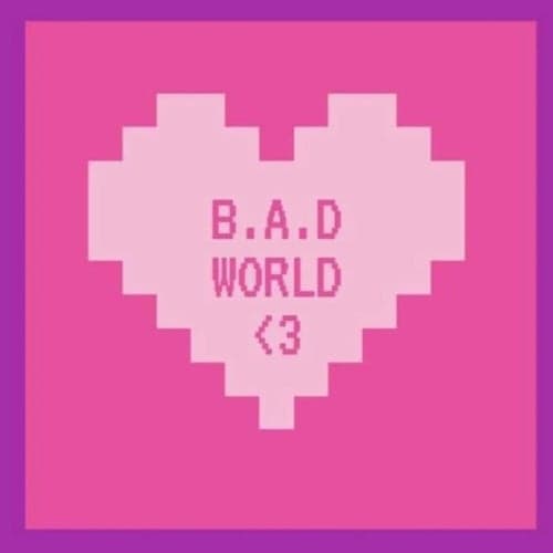 B.A.D WORLD