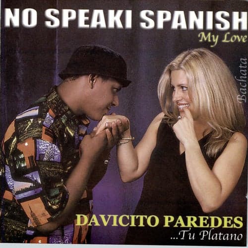 No Speaki Spanish My Love