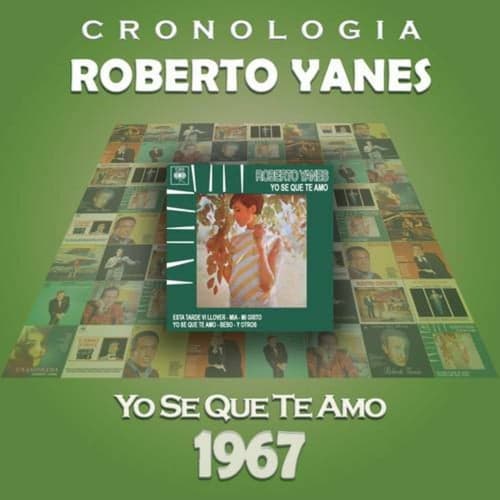 Roberto Yanés Cronología - Yo Se Que Te Amo (1967)