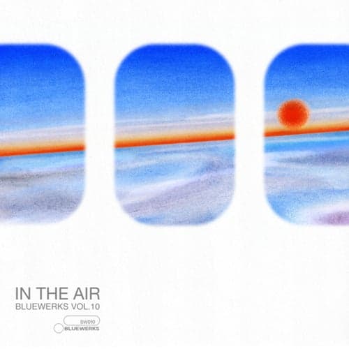 Bluewerks Vol. 10: In The Air