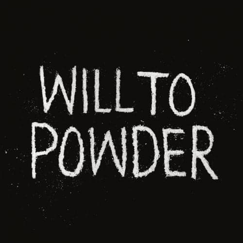Will To Powder