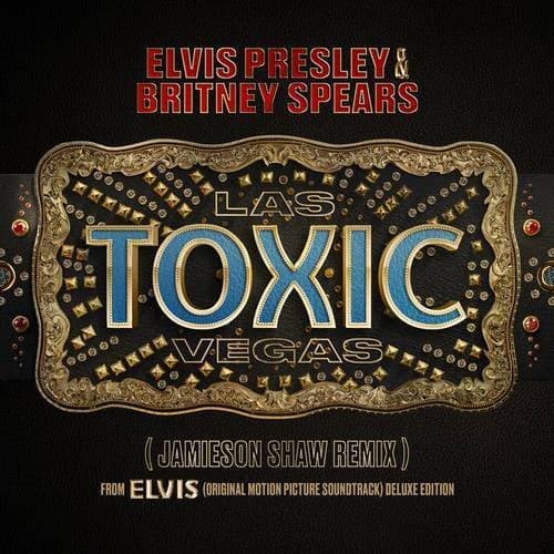 Toxic Las Vegas (Jamieson Shaw Remix (From The Original Motion Picture Soundtrack ELVIS) DELUXE EDITION)