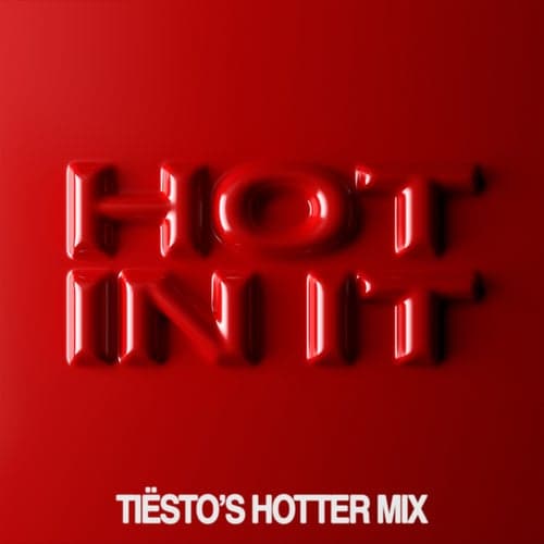 Hot In It (Tiësto's Hotter Mix)