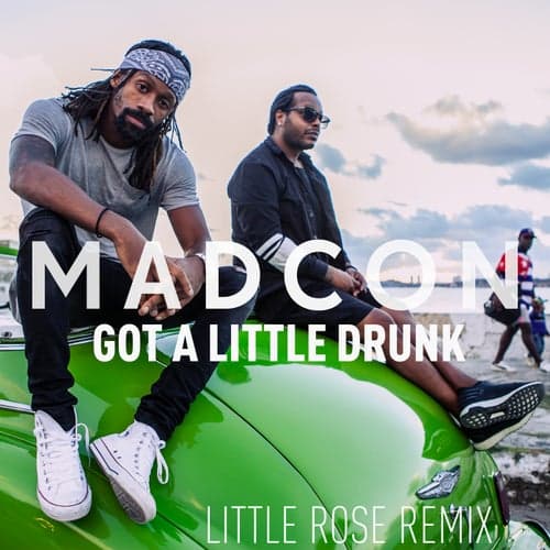 Got a Little Drunk (Little Rose Remix)
