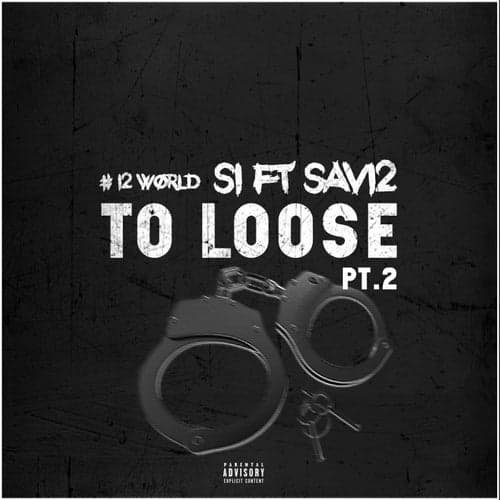 To Loose, Pt. 2 (feat. Sav12)