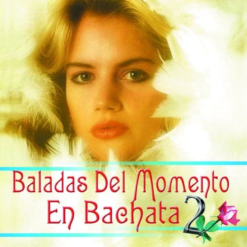 Baladas Del Momento En Bachata ,Vol.2