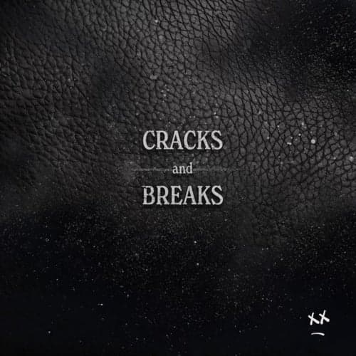 Cracks and Breaks
