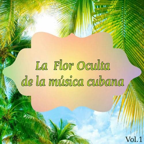 La Flor Oculta de la Música Cubana Vol. 1