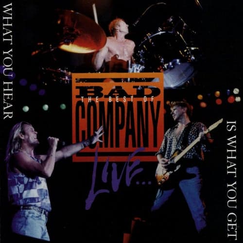 The Best of Bad Company Live...What You Hear Is What You Get
