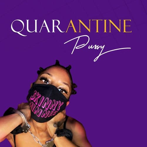 Quarantine Pussy