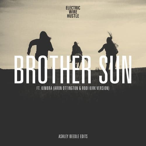 Brother Sun (feat. Kimbra) [Rodi Kirk & Aron Ottignon Version / Ashley Beedle Edits]