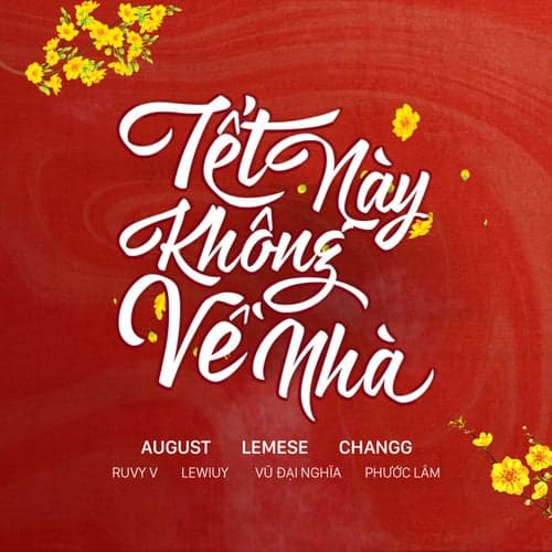 Tết Này Không Về Nhà (feat. Ruby V, Vũ Đại Nghĩa, LeWiuy, Changg, Lemese, Phước Lâm)