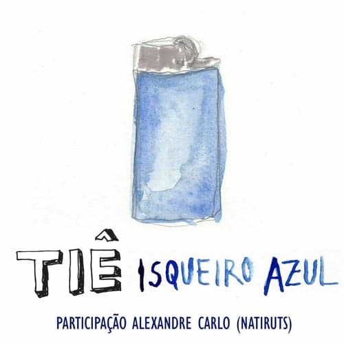 Isqueiro Azul (Participação Especial Alexandre Carlo)
